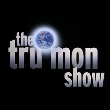The Tru Mon Show
