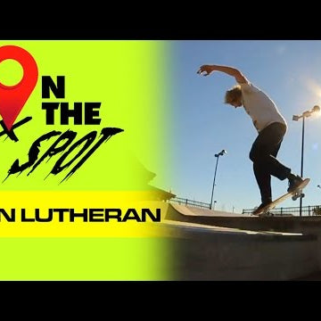 Daniel Lutheran: On The Spot for Independent Trucks
