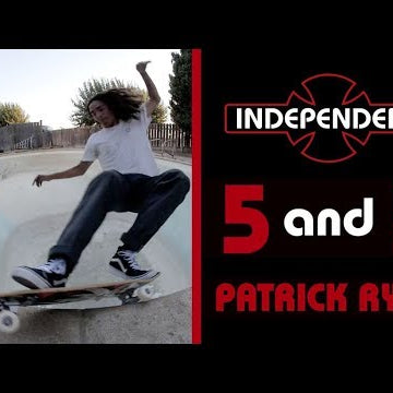 Patrick Ryan: 5 & 5 | Independent Trucks
