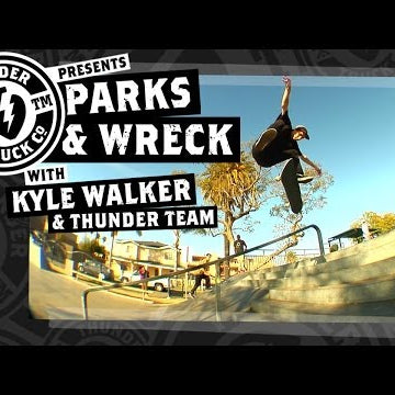 Kyle Walker - Thunder Trucks Parks & Wreck
