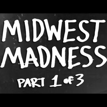 Midwest Madness Part 1