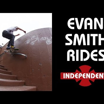 Evan Smith Rides... Independent Trucks