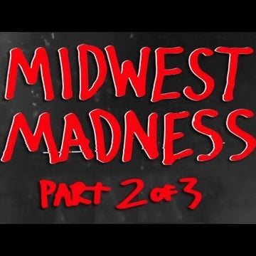 Midwest Madness Part 2 of 3
