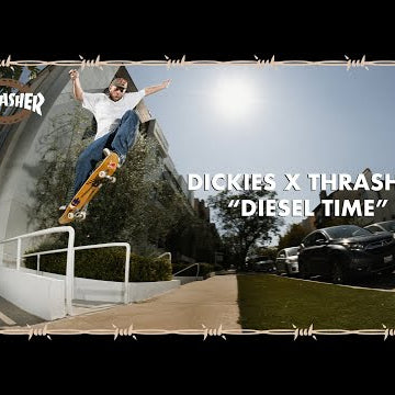 Dickies X Thrasher's "Diesel Time" Video