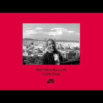 Nike SB | Not Here By Luck | Cata Diaz