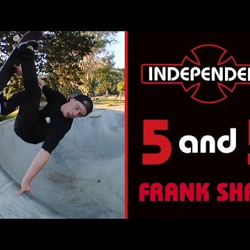 Frank Shaw: 5 and 5 for Independent Trucks