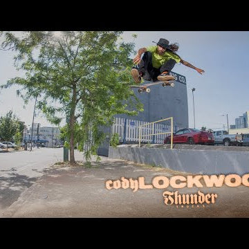 CODY LOCKWOOD FOR THUNDER TRUCKS