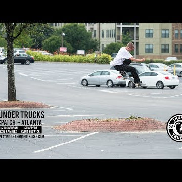Thunder Trucks : Dispatch - Atlanta